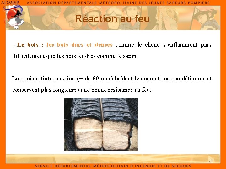 Réaction au feu - Le bois : les bois durs et denses comme le