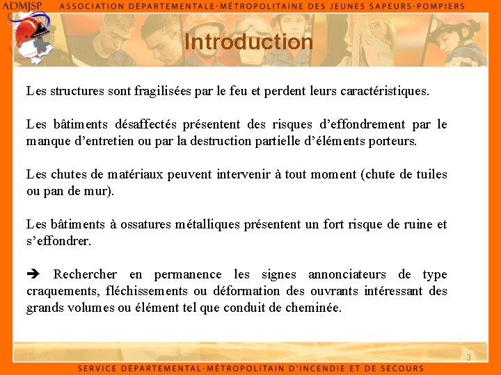 Introduction Les structures sont fragilisées par le feu et perdent leurs caractéristiques. Les bâtiments