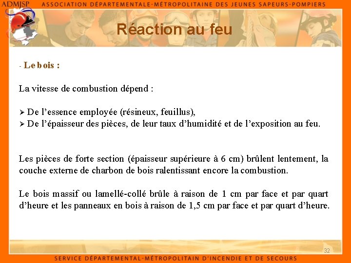 Réaction au feu - Le bois : La vitesse de combustion dépend : Ø