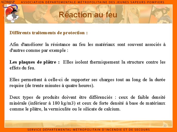 Réaction au feu Différents traitements de protection : Afin d'améliorer la résistance au feu