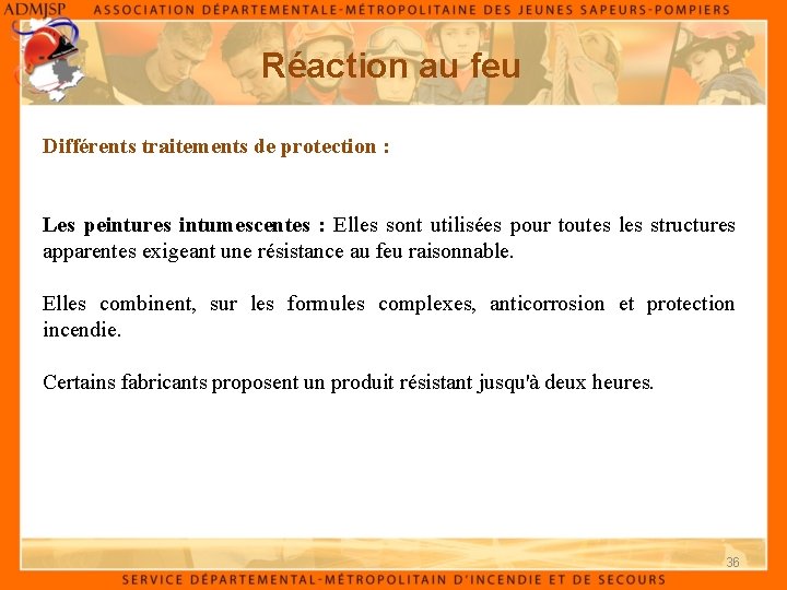 Réaction au feu Différents traitements de protection : Les peintures intumescentes : Elles sont