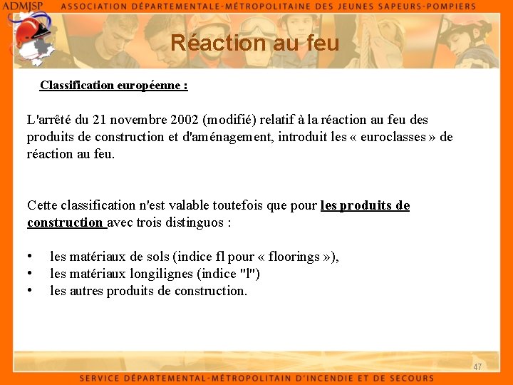 Réaction au feu Classification européenne : L'arrêté du 21 novembre 2002 (modifié) relatif à