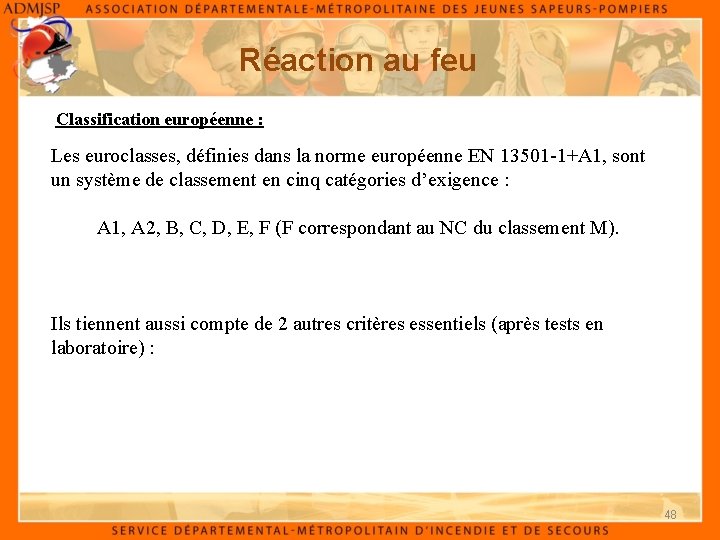 Réaction au feu Classification européenne : Les euroclasses, définies dans la norme européenne EN