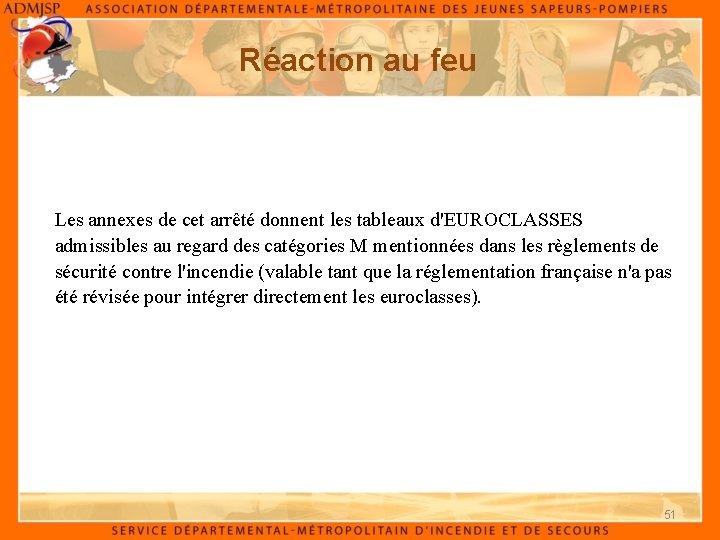 Réaction au feu Les annexes de cet arrêté donnent les tableaux d'EUROCLASSES admissibles au