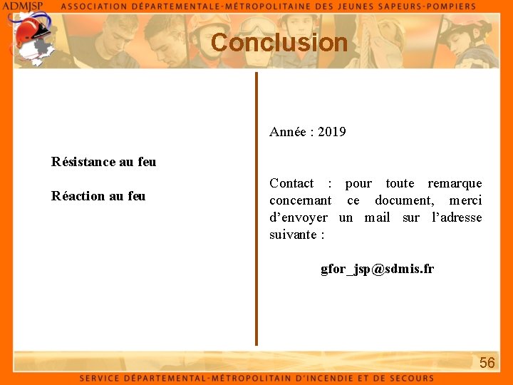 Conclusion Année : 2019 Résistance au feu Réaction au feu Contact : pour toute