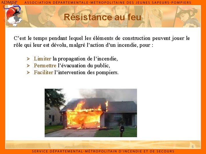 Résistance au feu C’est le temps pendant lequel les éléments de construction peuvent jouer
