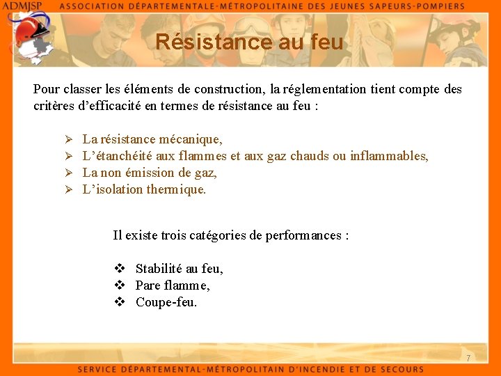 Résistance au feu Pour classer les éléments de construction, la réglementation tient compte des