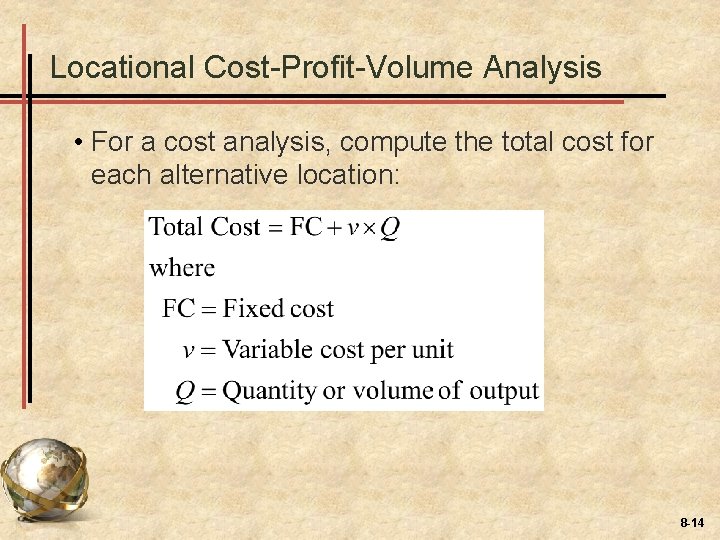 Locational Cost-Profit-Volume Analysis • For a cost analysis, compute the total cost for each
