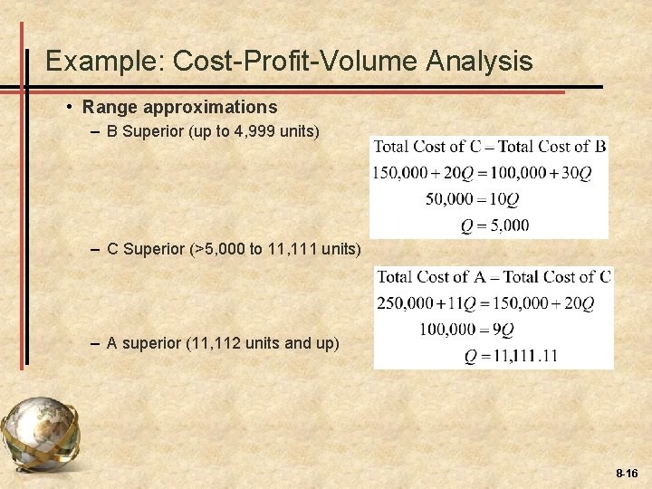 Example: Cost-Profit-Volume Analysis • Range approximations – B Superior (up to 4, 999 units)