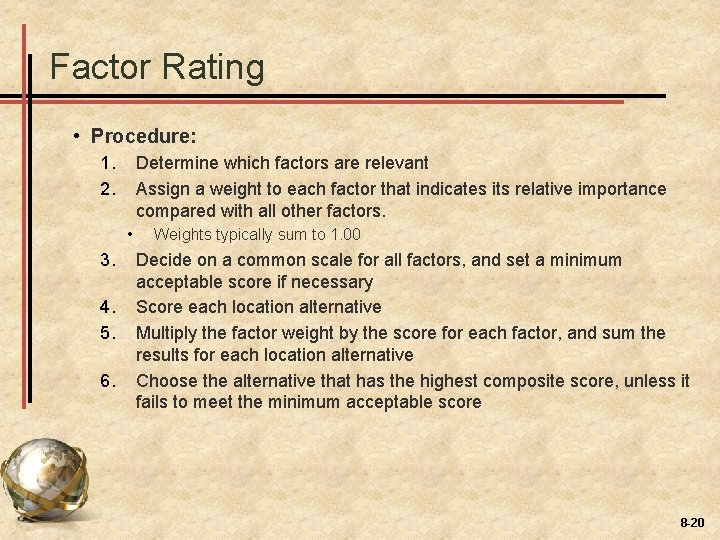 Factor Rating • Procedure: 1. 2. Determine which factors are relevant Assign a weight