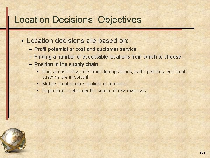 Location Decisions: Objectives • Location decisions are based on: – Profit potential or cost