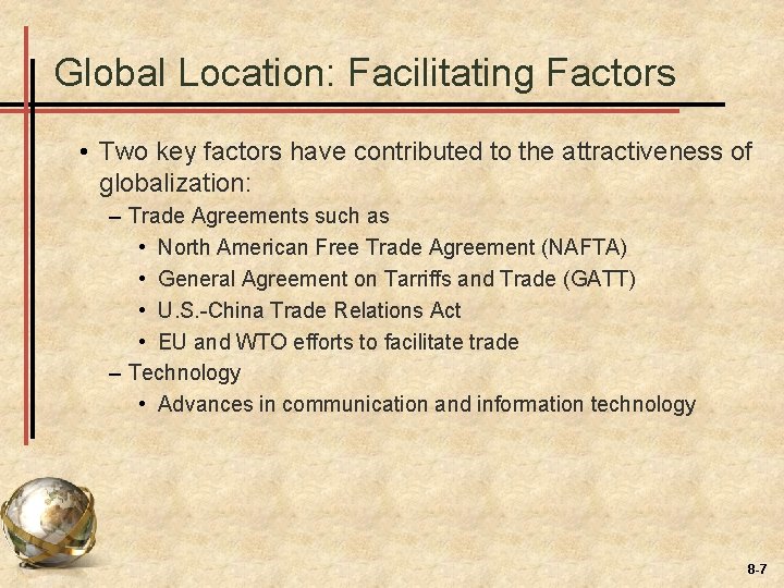 Global Location: Facilitating Factors • Two key factors have contributed to the attractiveness of