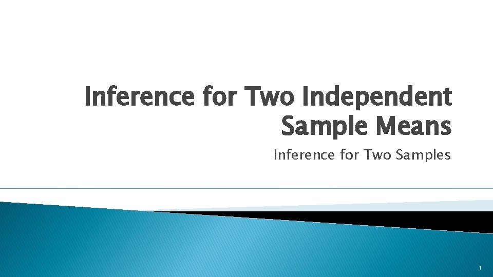 Inference for Two Independent Sample Means Inference for Two Samples 1 