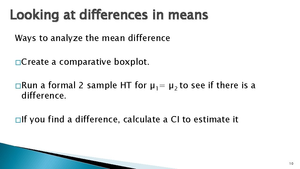 Looking at differences in means Ways to analyze the mean difference � Create a