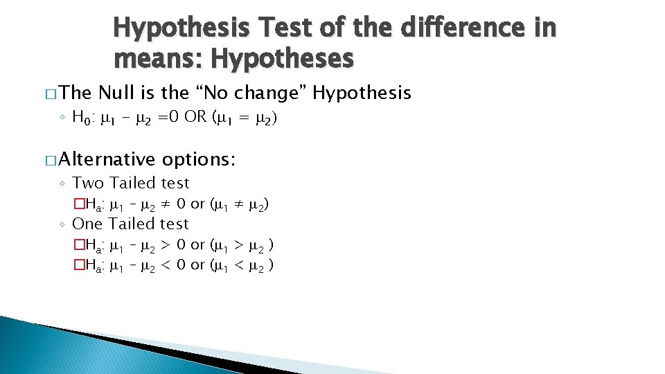 � The Hypothesis Test of the difference in means: Hypotheses Null is the “No