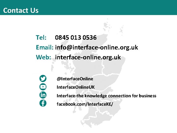 Contact Us Tel: 0845 013 0536 Email: info@interface-online. org. uk Web: interface-online. org. uk