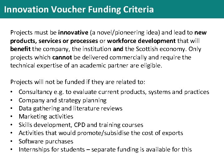 Innovation Voucher Funding Criteria Projects must be innovative (a novel/pioneering idea) and lead to