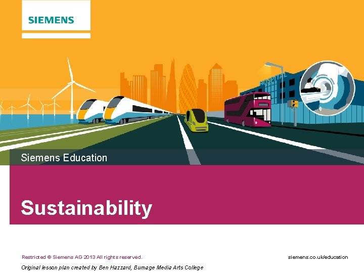 Siemens Education Sustainability Restricted © Siemens AG 2013 All rights reserved. Original lesson plan