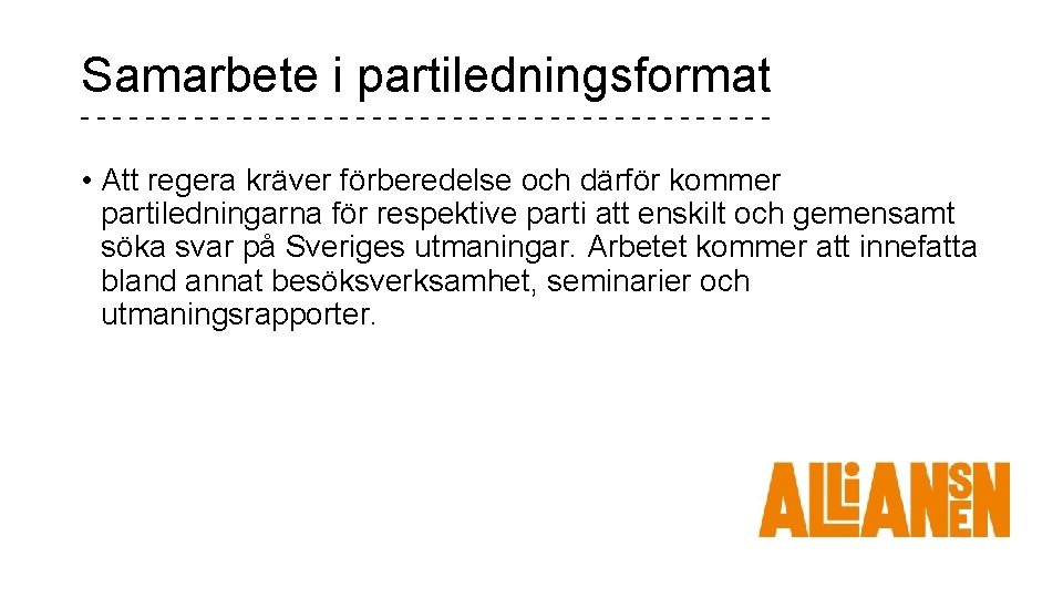 Samarbete i partiledningsformat - - - - - - - - - - -