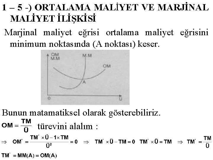 1 – 5 -) ORTALAMA MALİYET VE MARJİNAL MALİYET İLİŞKİSİ Marjinal maliyet eğrisi ortalama