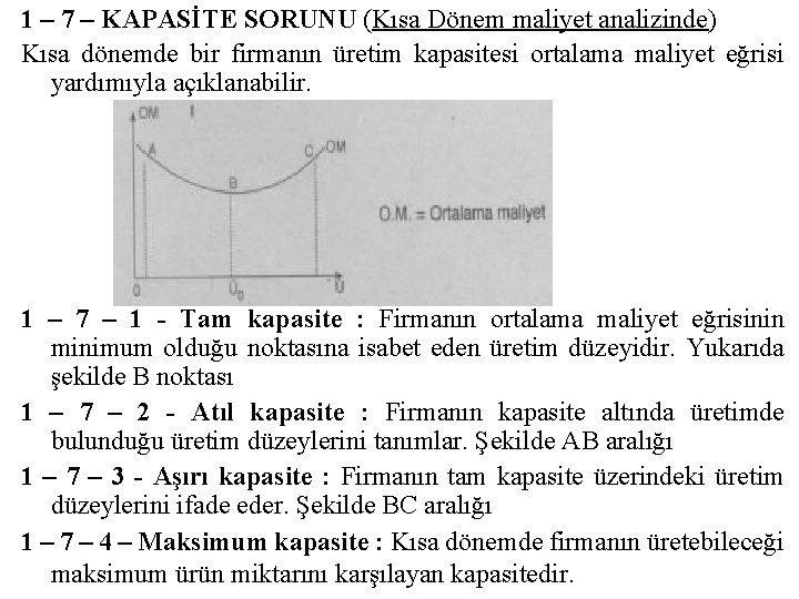 1 – 7 – KAPASİTE SORUNU (Kısa Dönem maliyet analizinde) Kısa dönemde bir firmanın