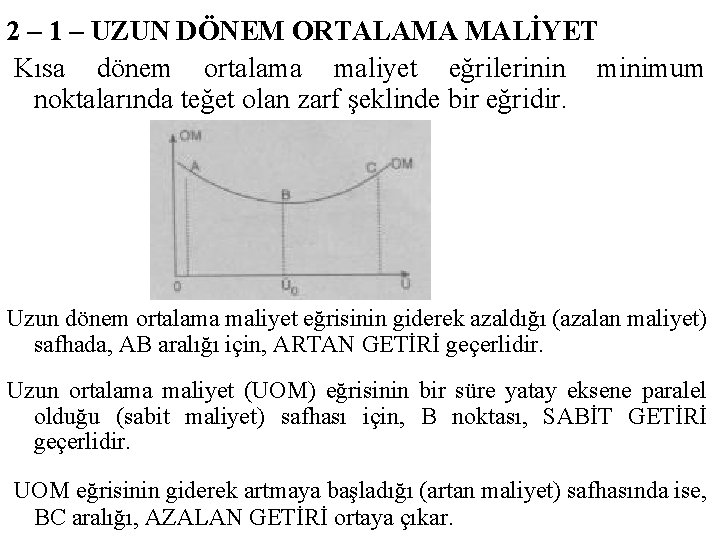 2 – 1 – UZUN DÖNEM ORTALAMA MALİYET Kısa dönem ortalama maliyet eğrilerinin minimum