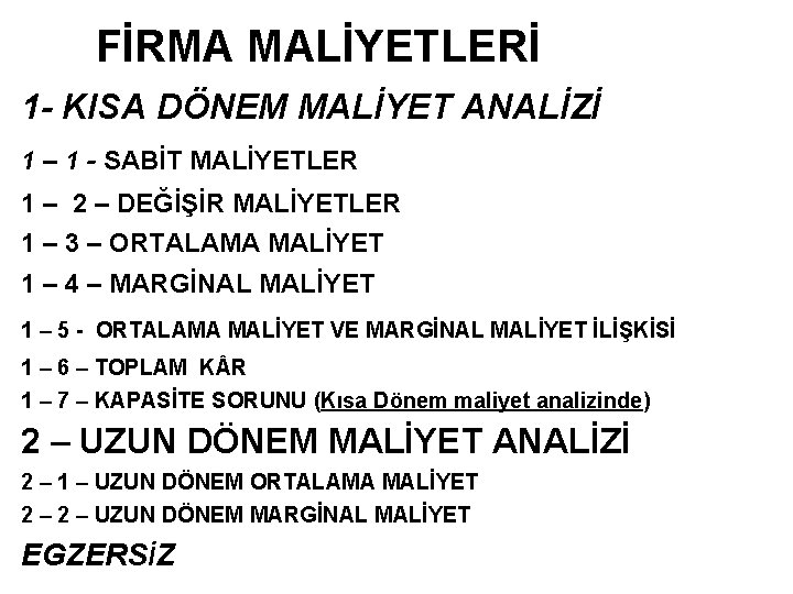  FİRMA MALİYETLERİ 1 - KISA DÖNEM MALİYET ANALİZİ 1 – 1 - SABİT