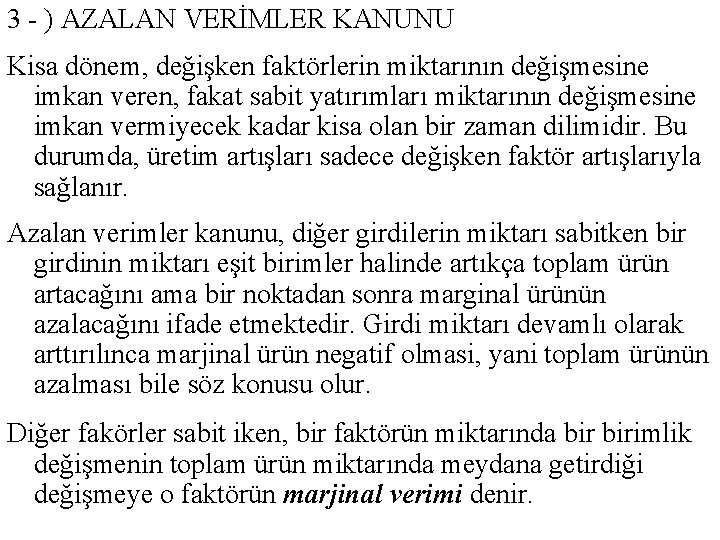 3 - ) AZALAN VERİMLER KANUNU Kisa dönem, değişken faktörlerin miktarının değişmesine imkan veren,