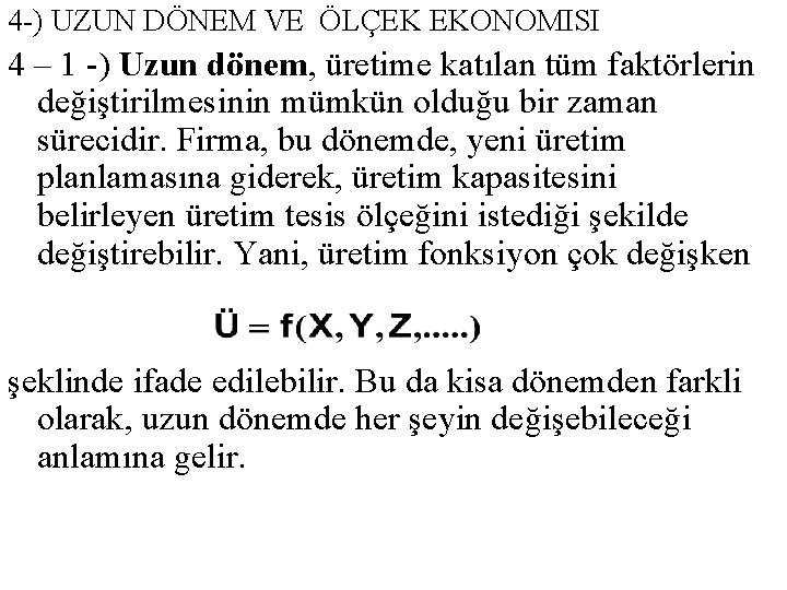 4 -) UZUN DÖNEM VE ÖLÇEK EKONOMISI 4 – 1 -) Uzun dönem, üretime