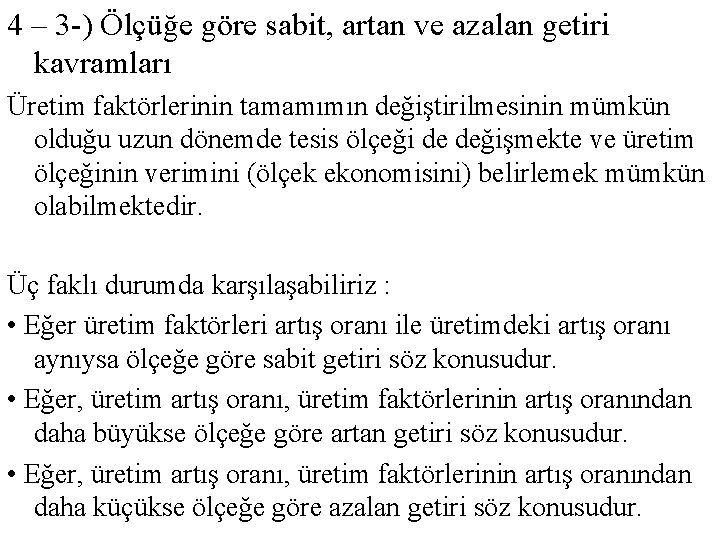 4 – 3 -) Ölçüğe göre sabit, artan ve azalan getiri kavramları Üretim faktörlerinin