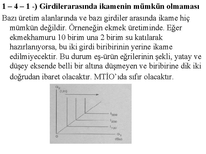 1 – 4 – 1 -) Girdilerarasında ikamenin mümkün olmaması Bazı üretim alanlarında ve