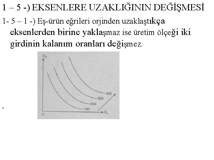 1 – 5 -) EKSENLERE UZAKLIĞININ DEĞİŞMESİ 1 - 5 – 1 -) Eş-ürün