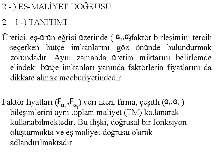 2 - ) EŞ-MALİYET DOĞRUSU 2 – 1 -) TANITIMI Üretici, eş-ürün eğrisi üzerinde