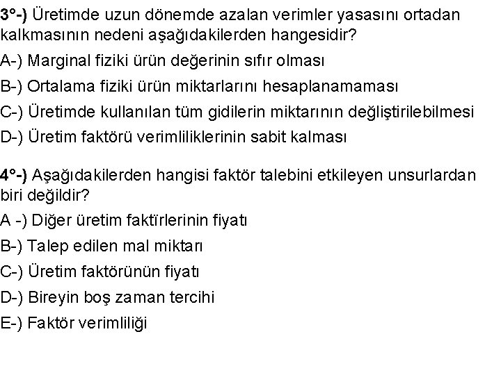 3°-) Üretimde uzun dönemde azalan verimler yasasını ortadan kalkmasının nedeni aşağıdakilerden hangesidir? A-) Marginal