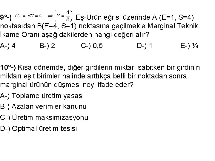 9°-) Eş-Ürün eğrisi ûzerinde A (E=1, S=4) noktasıdan B(E=4, S=1) noktasına geçilmekle Marginal Teknik