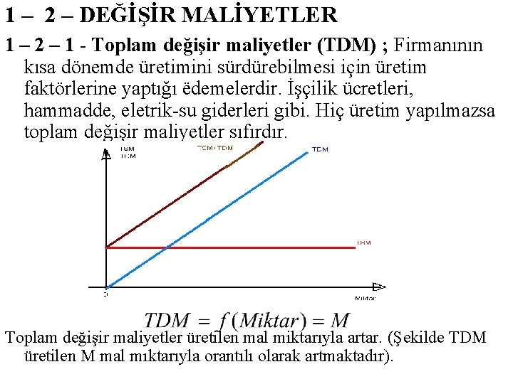 1 – 2 – DEĞİŞİR MALİYETLER 1 – 2 – 1 - Toplam değişir