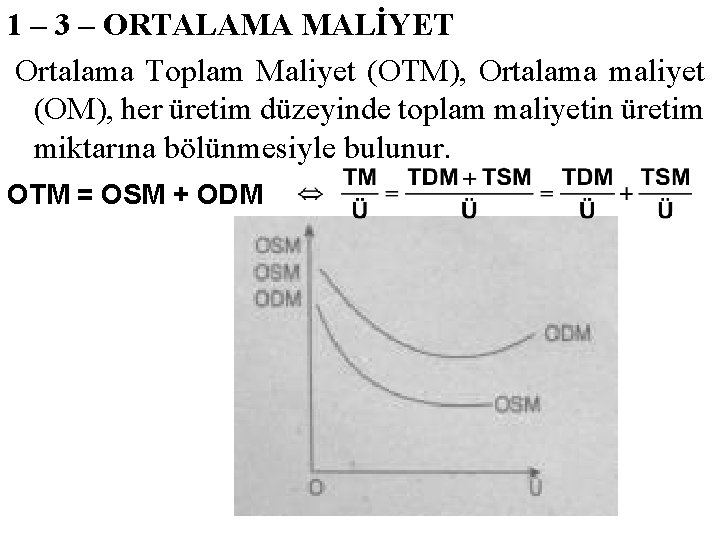 1 – 3 – ORTALAMA MALİYET Ortalama Toplam Maliyet (OTM), Ortalama maliyet (OM), her