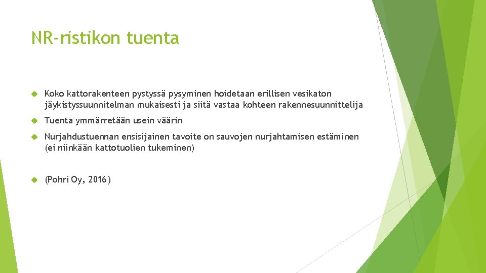 NR-ristikon tuenta Koko kattorakenteen pystyssä pysyminen hoidetaan erillisen vesikaton jäykistyssuunnitelman mukaisesti ja siitä vastaa