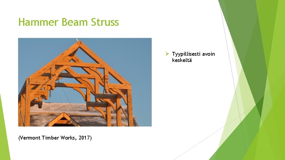 Hammer Beam Struss Ø Tyypillisesti avoin keskeltä (Vermont Timber Works, 2017) 