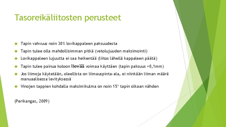 Tasoreikäliitosten perusteet Tapin vahvuus noin 30% lovikappaleen paksuudesta Tapin tulee olla mahdollisimman pitkä (vetolujuuden