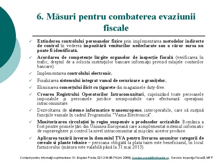 6. Măsuri pentru combaterea evaziunii fiscale ü ü ü ü ü Extinderea controlului persoanelor