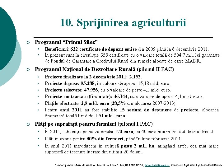 10. Sprijinirea agriculturii ¡ Programul “Primul Siloz” • • ¡ Programul Naţional de Dezvoltare
