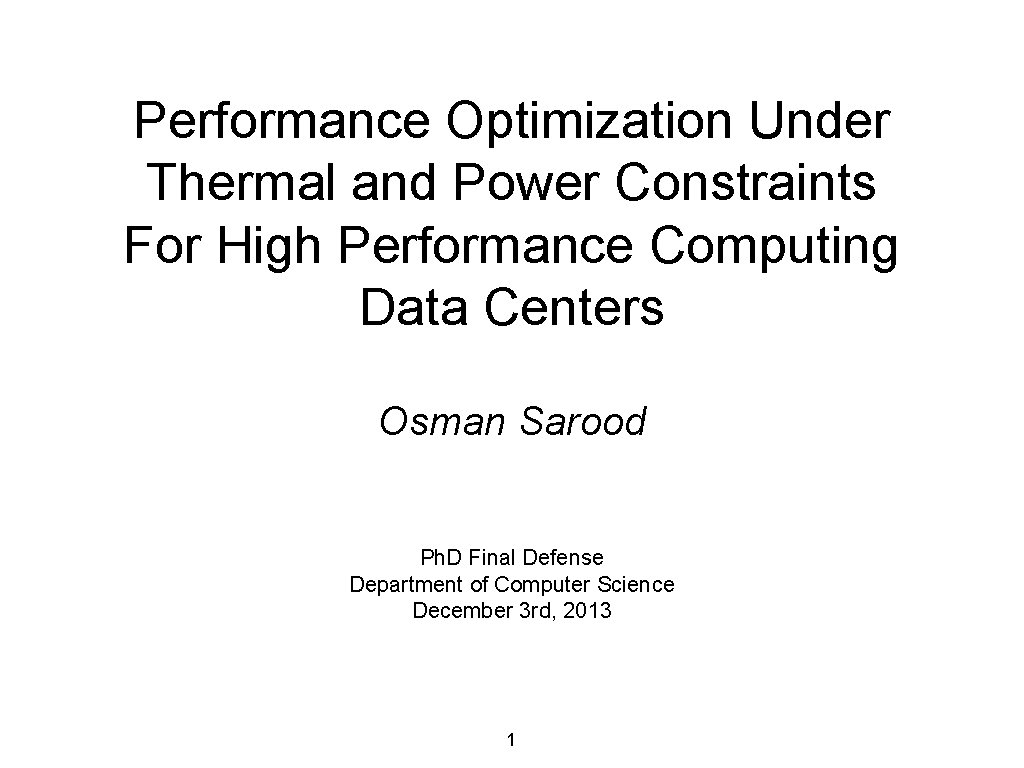 Performance Optimization Under Thermal and Power Constraints For High Performance Computing Data Centers Osman