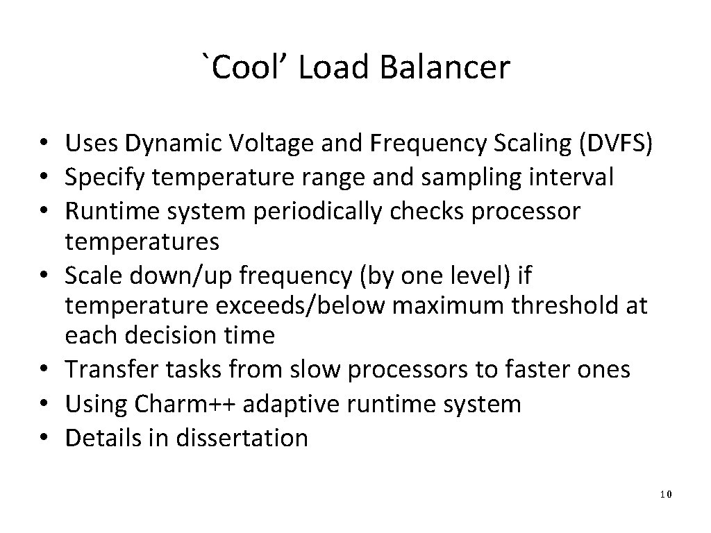 `Cool’ Load Balancer • Uses Dynamic Voltage and Frequency Scaling (DVFS) • Specify temperature