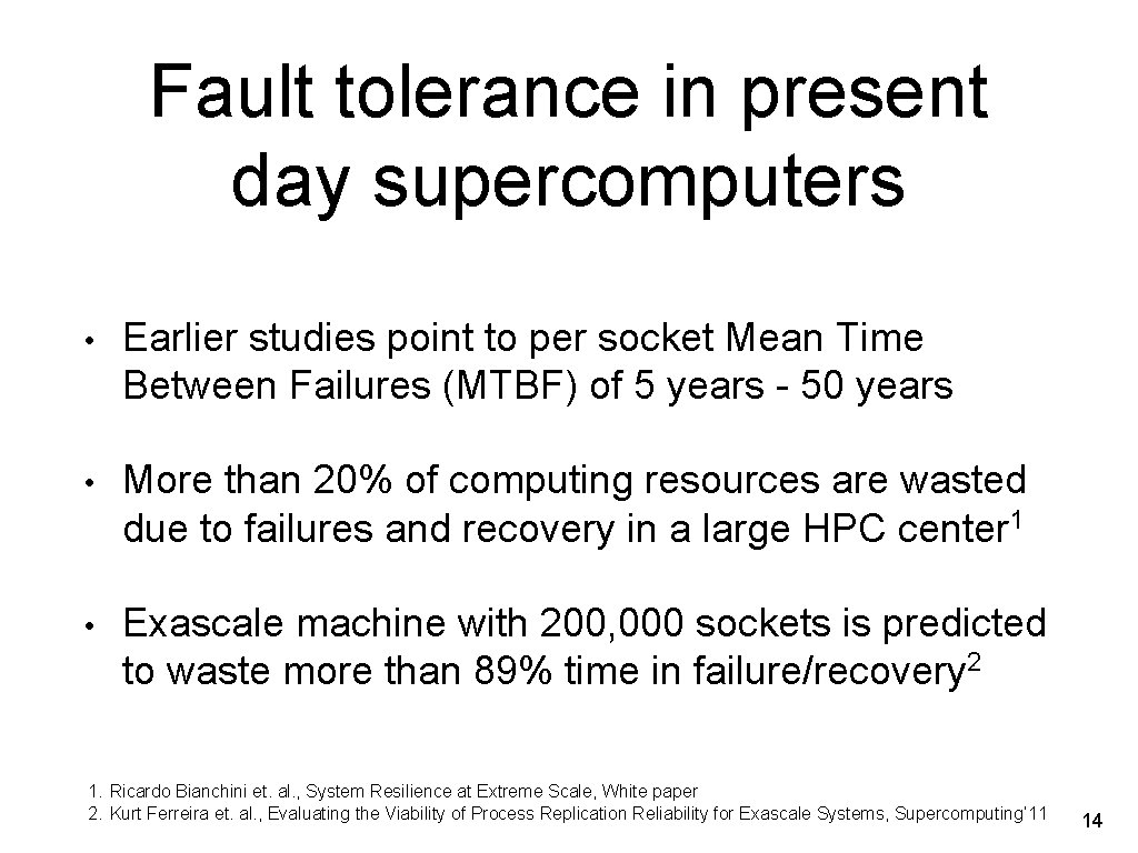 Fault tolerance in present day supercomputers • Earlier studies point to per socket Mean