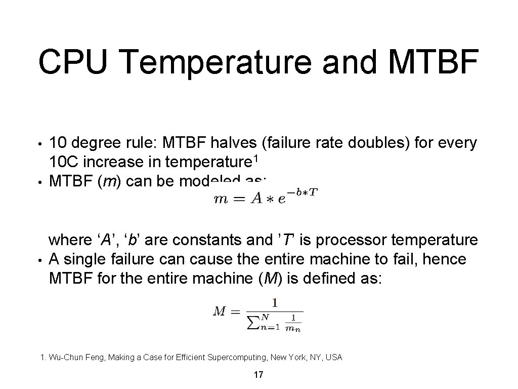CPU Temperature and MTBF • • • 10 degree rule: MTBF halves (failure rate