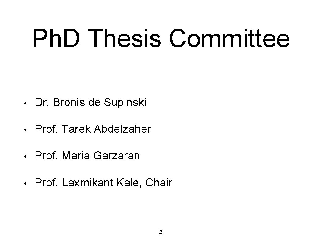 Ph. D Thesis Committee • Dr. Bronis de Supinski • Prof. Tarek Abdelzaher •