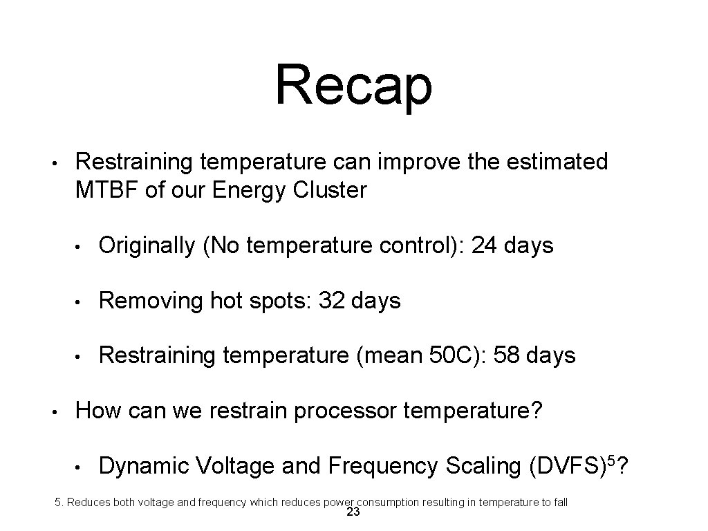 Recap • • Restraining temperature can improve the estimated MTBF of our Energy Cluster