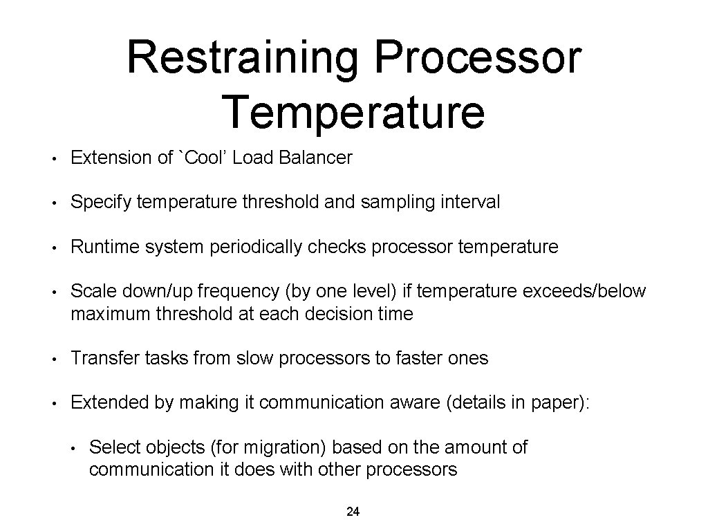 Restraining Processor Temperature • Extension of `Cool’ Load Balancer • Specify temperature threshold and