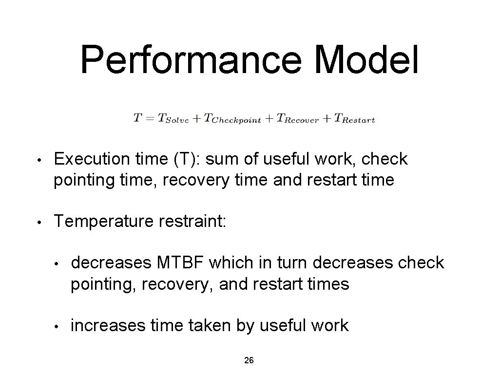 Performance Model • Execution time (T): sum of useful work, check pointing time, recovery